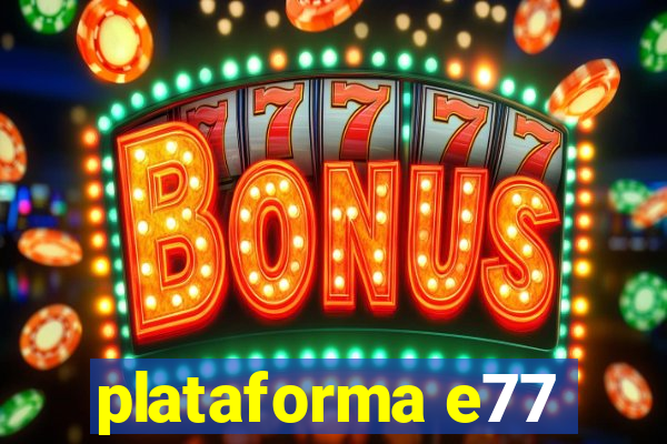 plataforma e77