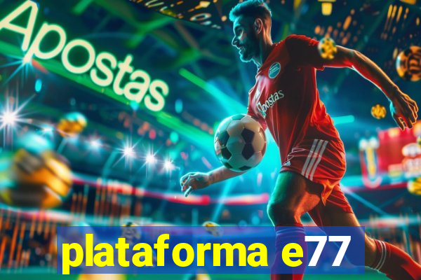 plataforma e77