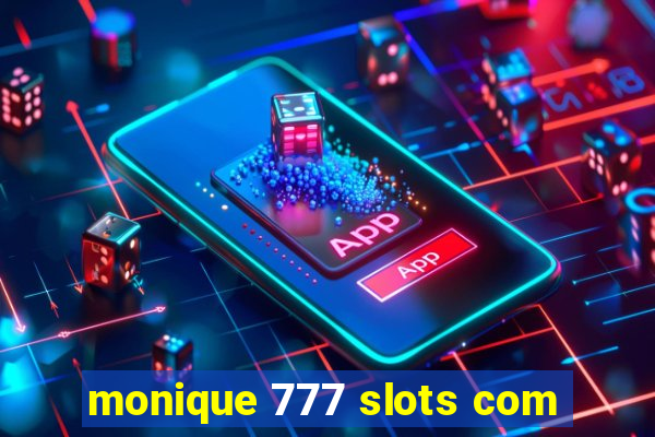 monique 777 slots com