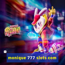 monique 777 slots com