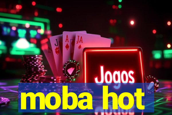 moba hot