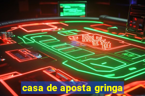 casa de aposta gringa