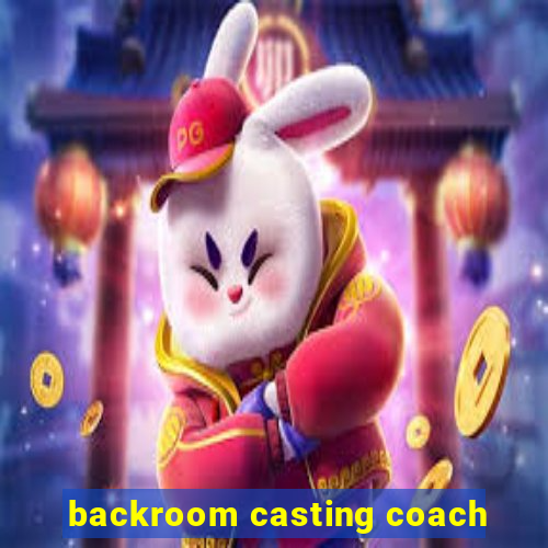 backroom casting coach