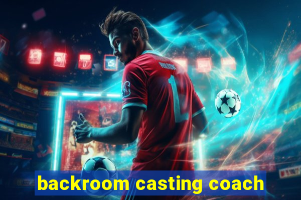 backroom casting coach