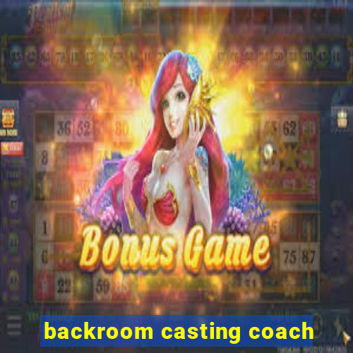 backroom casting coach