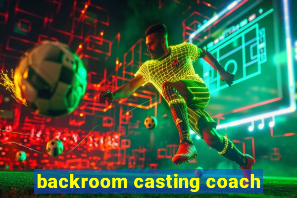 backroom casting coach