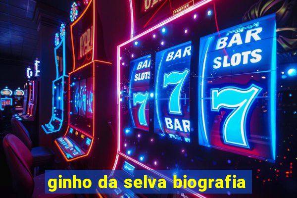 ginho da selva biografia