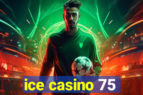 ice casino 75