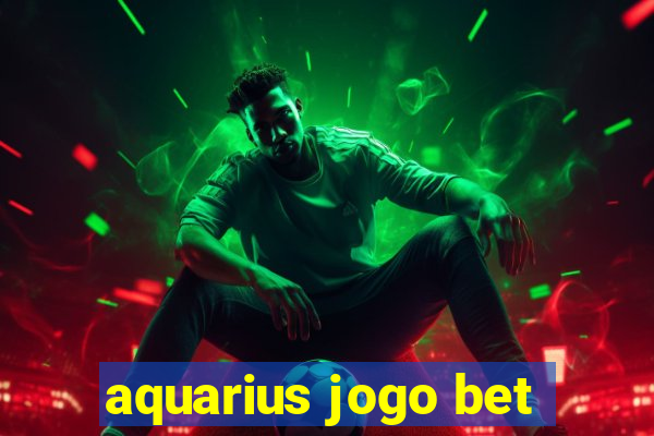 aquarius jogo bet