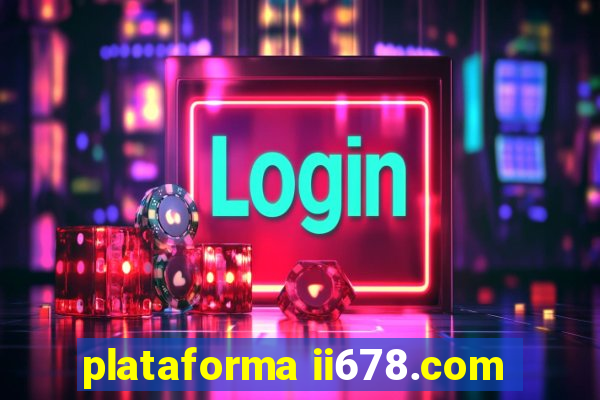 plataforma ii678.com