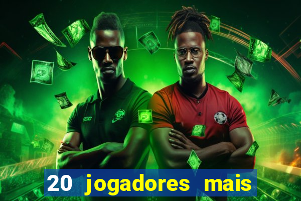 20 jogadores mais ricos do mundo