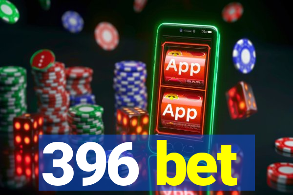 396 bet