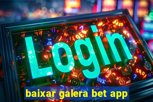 baixar galera bet app