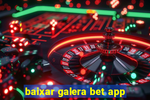 baixar galera bet app