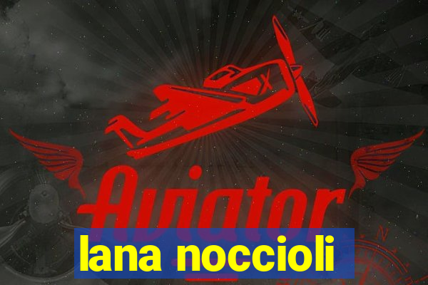 lana noccioli