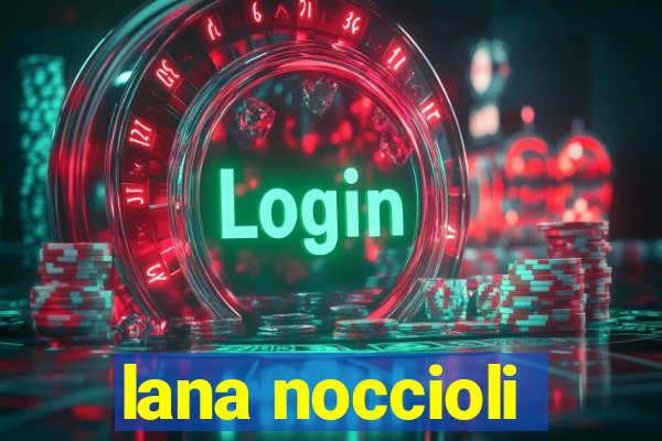 lana noccioli