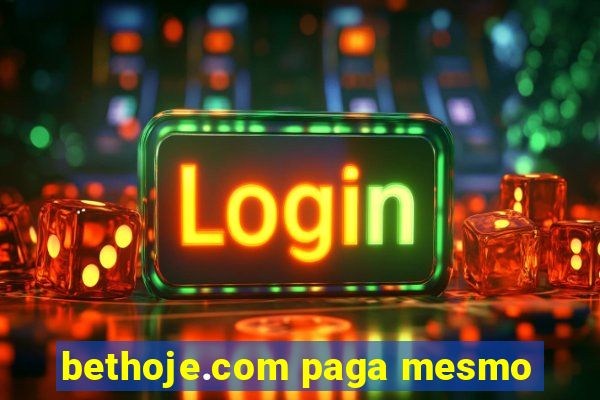 bethoje.com paga mesmo