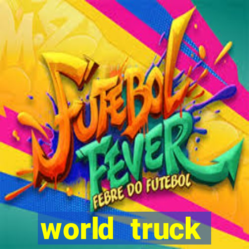 world truck simulator dinheiro infinito