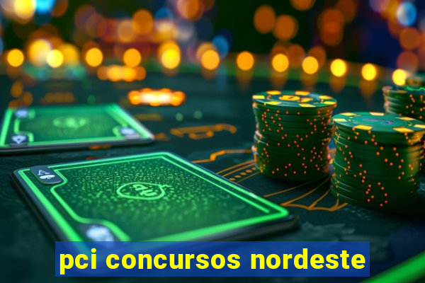 pci concursos nordeste