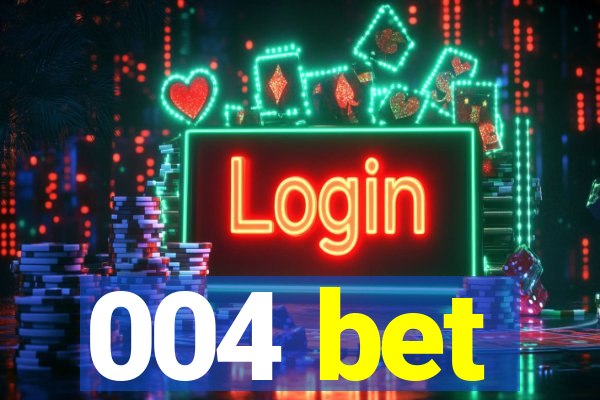 004 bet