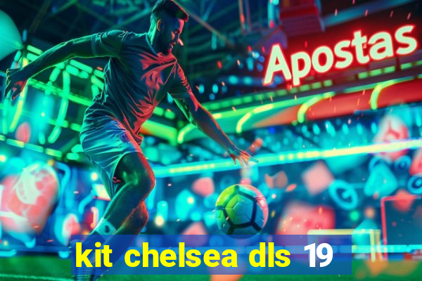 kit chelsea dls 19