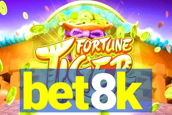 bet8k