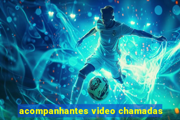 acompanhantes video chamadas