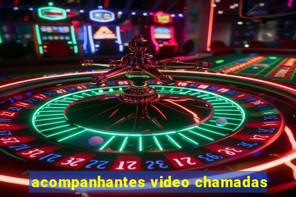 acompanhantes video chamadas