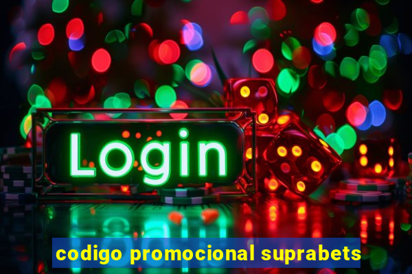 codigo promocional suprabets