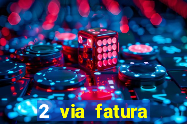 2 via fatura magazine luiza