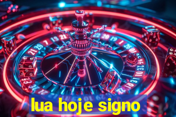 lua hoje signo