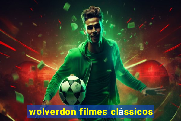 wolverdon filmes clássicos