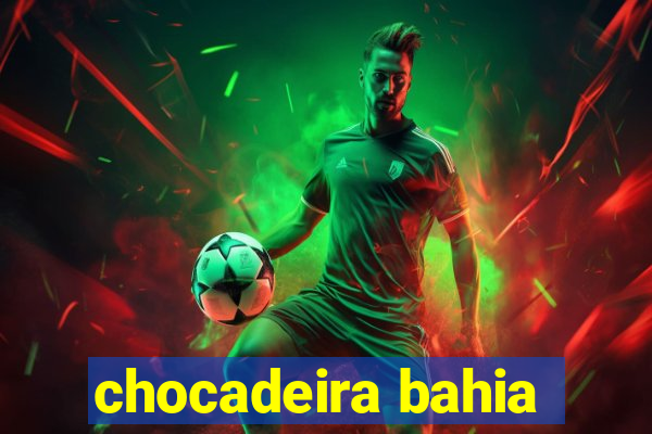 chocadeira bahia