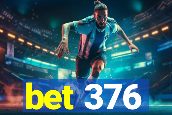 bet 376