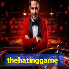 thehatinggame