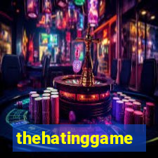 thehatinggame