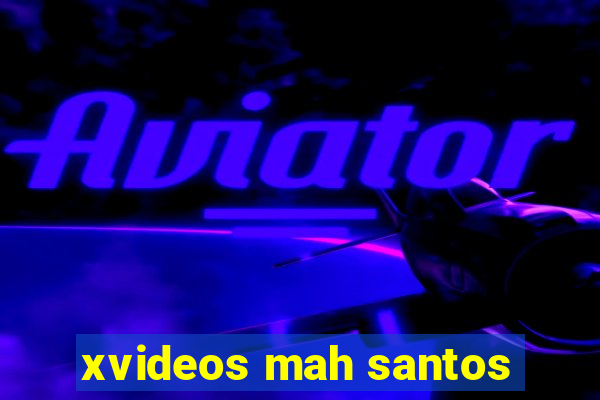 xvideos mah santos