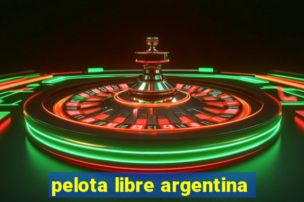 pelota libre argentina