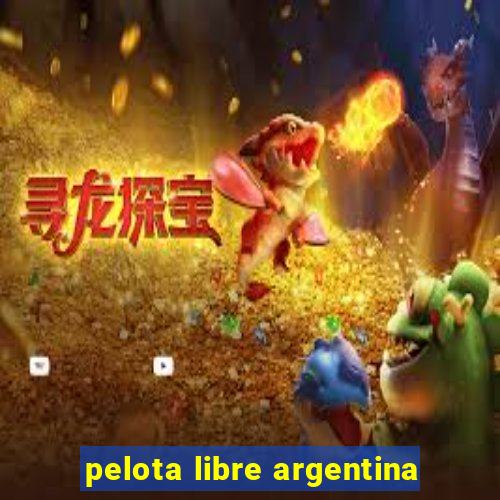 pelota libre argentina