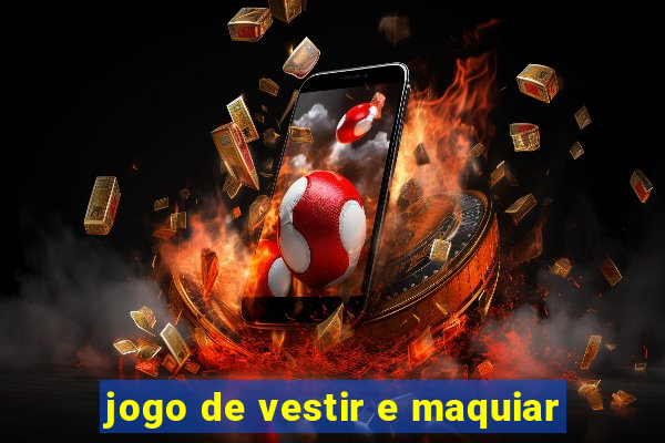 jogo de vestir e maquiar