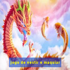 jogo de vestir e maquiar