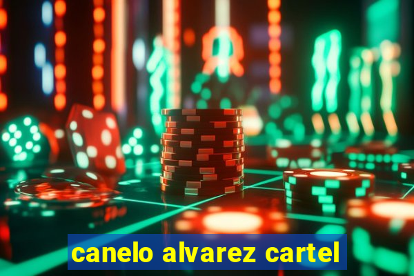 canelo alvarez cartel