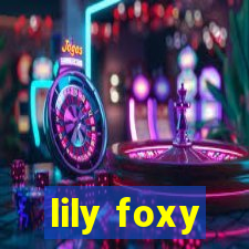 lily foxy