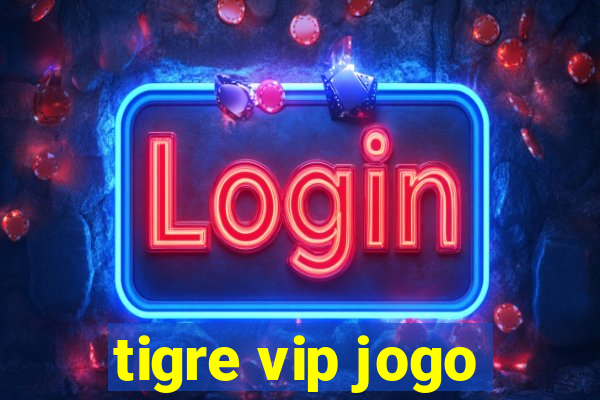 tigre vip jogo