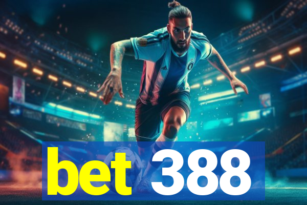 bet 388