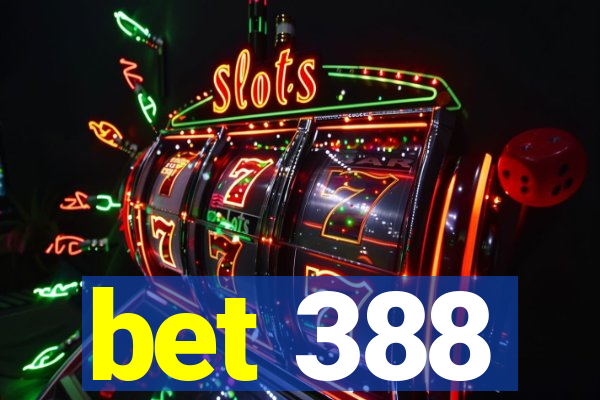 bet 388