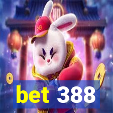 bet 388