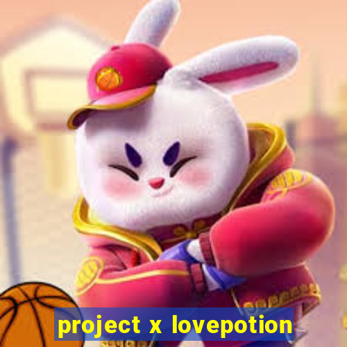 project x lovepotion