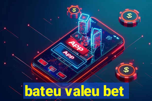 bateu valeu bet