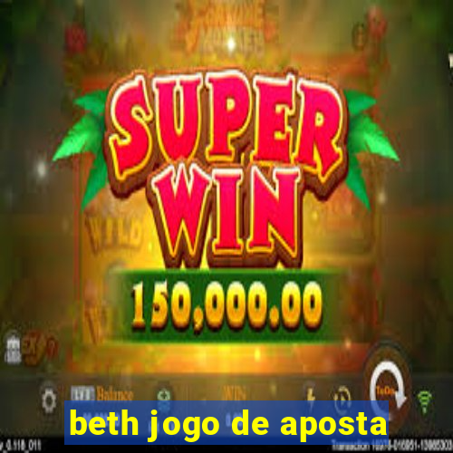 beth jogo de aposta